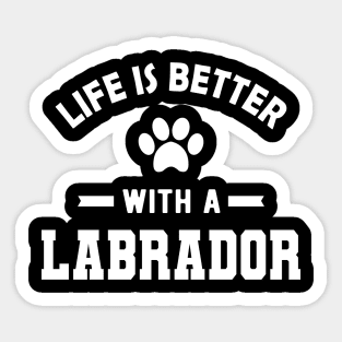 Labrador Dog - Life is better with a labrador Sticker